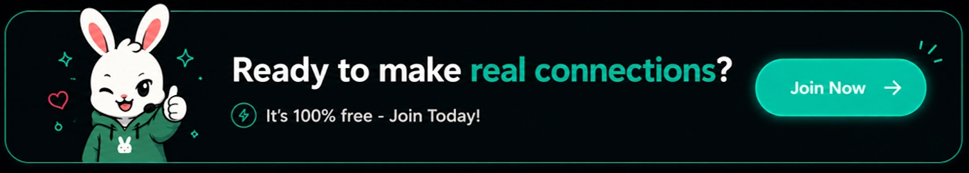 Ready to make real connections? It's 100% free - Join Today!